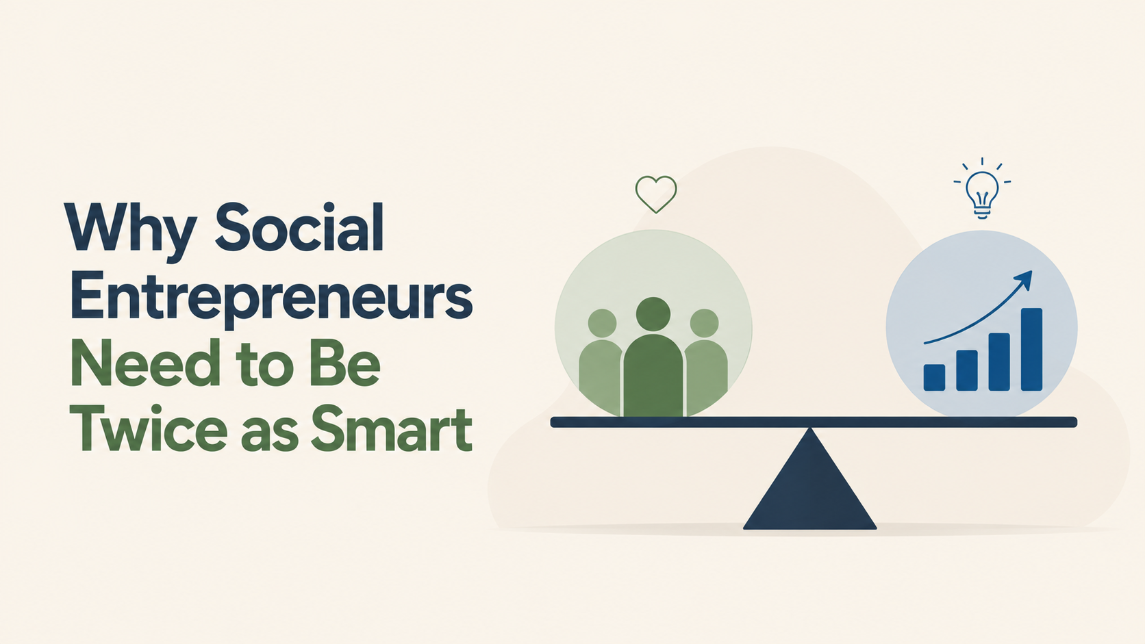 Why Social Entrepreneurs Need to Be Twice as Smart as Traditional Entrepreneurs